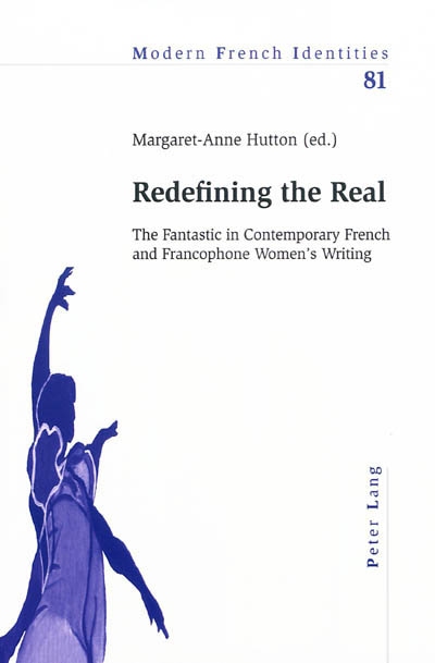 Redefining the real : the fantastic in contemporary French and Francophone women's writing