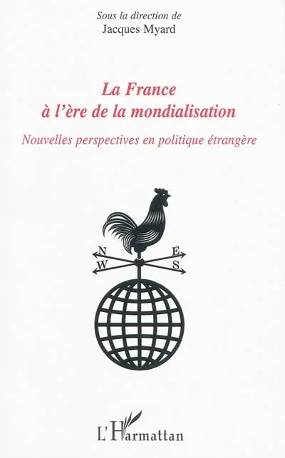 La France à l'ère de la mondialisation : nouvelles perspectives en politique étrangère
