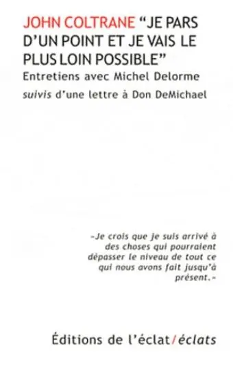 Je pars d'un point et je vais le plus loin possible : entretiens avec Michel Delorme : suivis d'une lettre à Don DeMichael