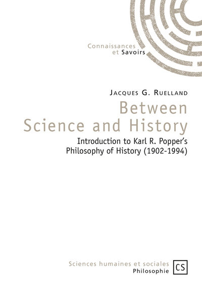 Between science and history : introduction to Karl R. Popper's philosophy of history (1902-1994)