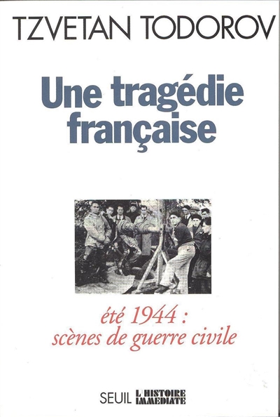 Une Tragédie française : été 44, scènes de guerre civile. Souvenirs d'un maire