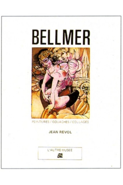 Bellmer : peintures, gouaches et collages