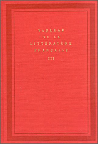 tableau de la littérature française. vol. 3. de madame de stael à rimbaud