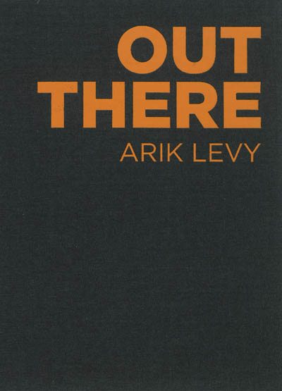 Out there : Arik Levy