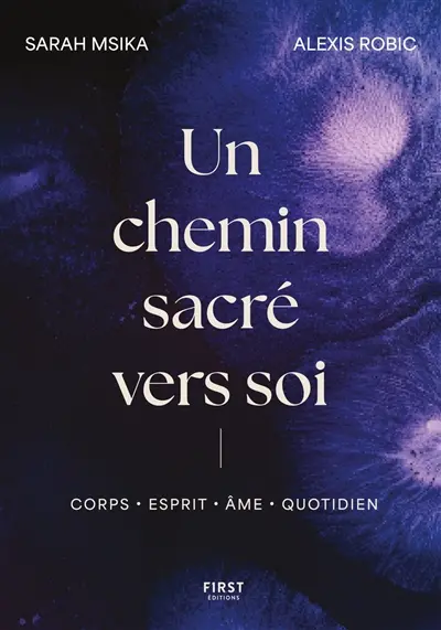 Un chemin sacré vers soi : s'éveiller, guérir, rayonner : la voie de la plénitude
