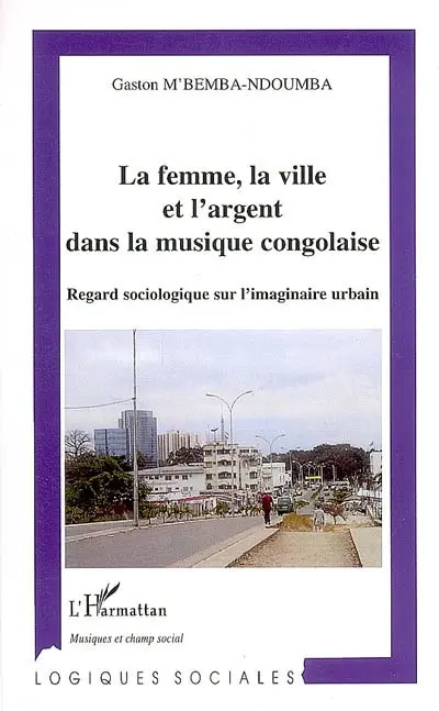 La femme, la ville et l'argent dans la musique congolaise : regard sociologique sur l'imaginaire urbain