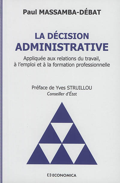 La décision administrative : appliquée aux relations du travail, à l'emploi et à la formation professionnelle