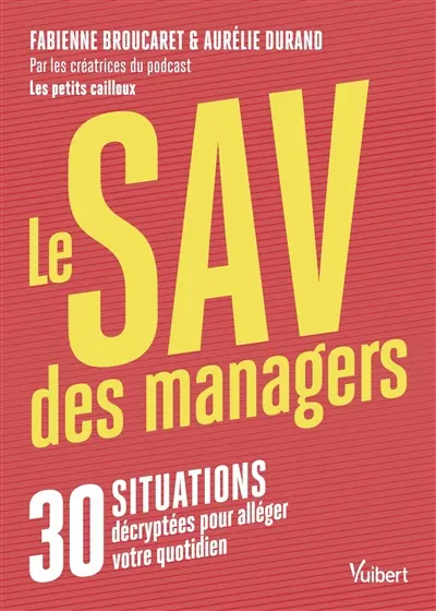 Le SAV du manager : 30 situations décryptées pour alléger votre quotidien