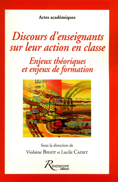 Discours d'enseignants sur leur action en classe : enjeux théoriques et enjeux de formation