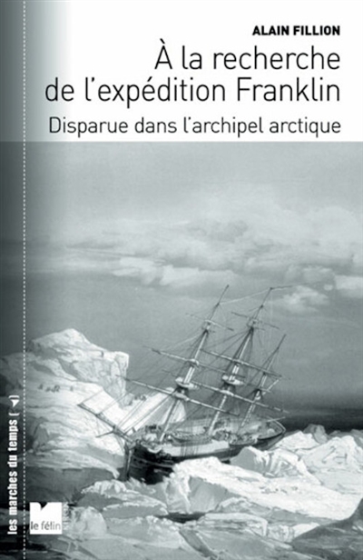 A la recherche de l'expédition Franklin : disparue dans l'archipel arctique