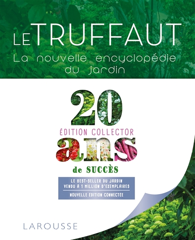 Le Truffaut : la nouvelle encyclopédie du jardin : actuel, pratique, connecté