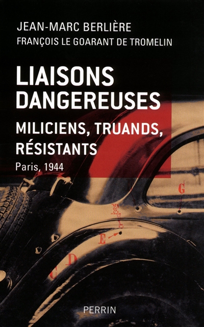 Liaisons dangereuses : miliciens, truands, résistants : Paris, 1944