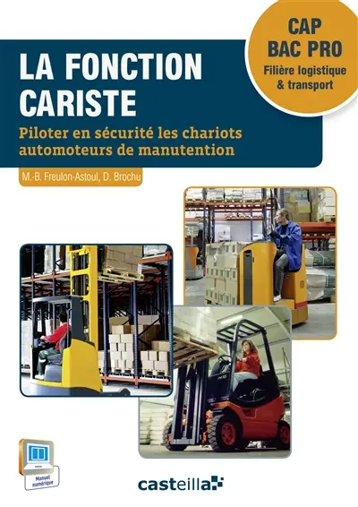 La fonction cariste, CAP bac pro filière logistique & transport : piloter en sécurité les chariots automoteurs de manutention : formation théorique à la conduite des chariots élévateurs de catégories 1, 3, 5 suivant le diplôme préparé