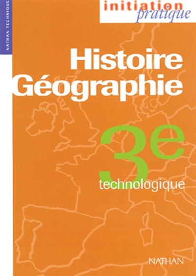 Histoire géographie, 3e technologique : livre de l'élève