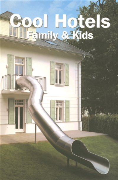 Cool hotels : family and kids