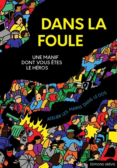 Dans la foule : une manif dont vous êtes le héros