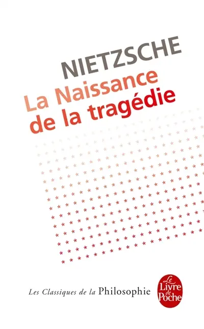 La naissance de la tragédie ou Hellénisme et pessimisme
