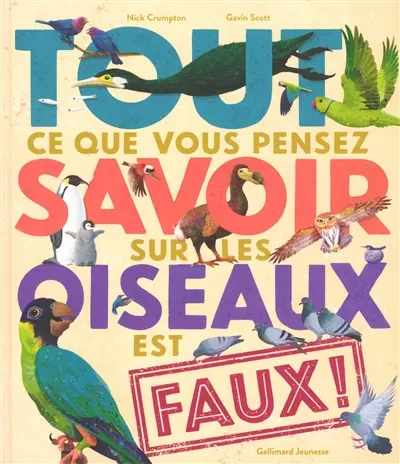 Tout ce que vous pensez savoir sur les oiseaux est faux !