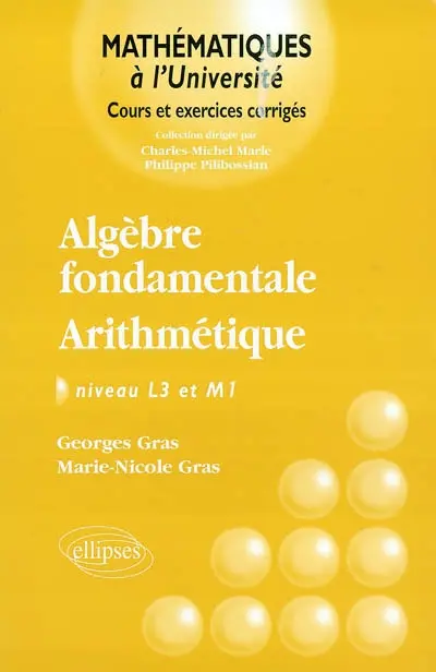 Algèbre fondamentale, arithmétique : niveau L3 et M1