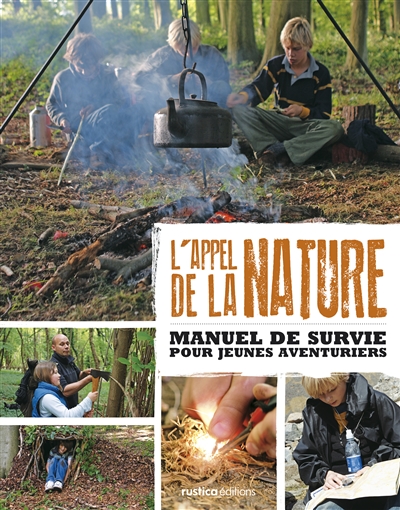 L'appel de la nature : manuel de survie pour jeunes aventuriers