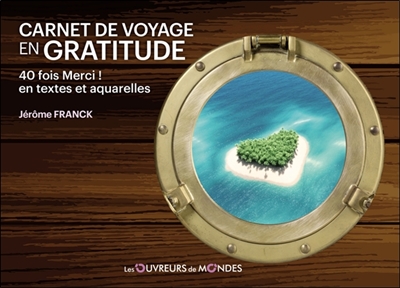 Carnet de voyage en gratitude : 40 fois Merci ! en textes et aquarelles