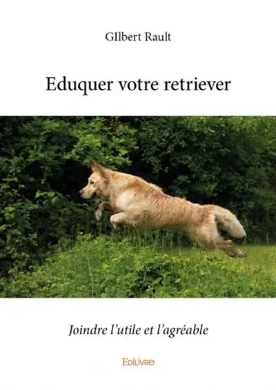 Eduquer votre retriever : Joindre l'utile et l'agréable