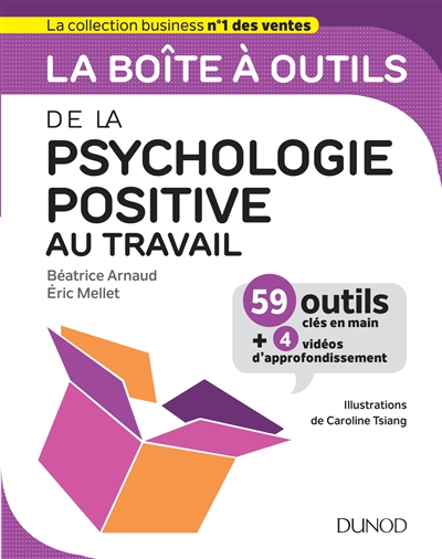 La boîte à outils de la psychologie positive au travail : 59 outils clés en main + 4 vidéos d'approfondissement