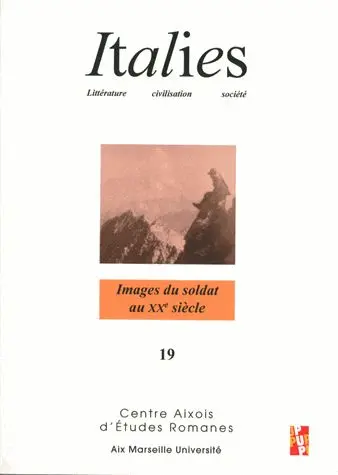 Italies : littérature, civilisation, société, n° 19. Images du soldat au XXe siècle