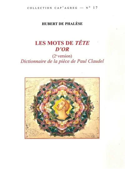 Les mots de Tête d'or : (2e version) dictionnaire de la pièce de Claudel