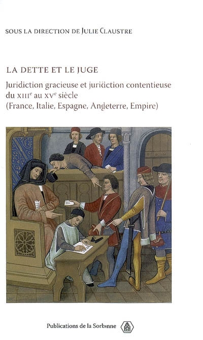 La dette et le juge : juridiction gracieuse et juridiction contentieuse du XIIIe au XVe siècle (France, Italie, Espagne, Angleterre, Empire)