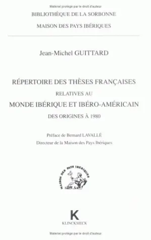 Répertoire des thèses françaises relatives au monde ibérique et ibéro-américain : des origines à 1980