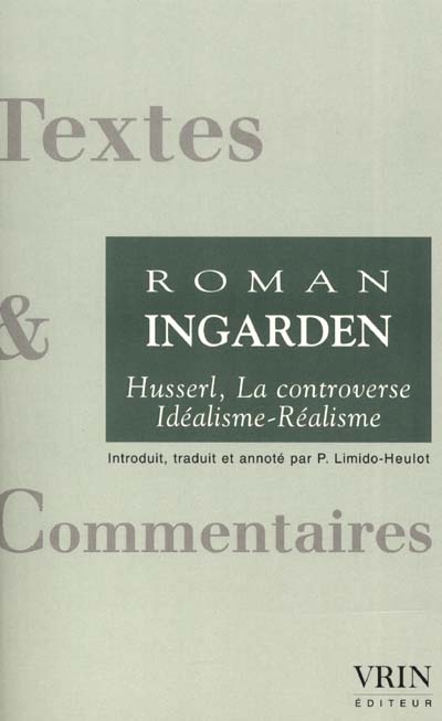 La controverse idéalisme-réalisme. Phénoménologie et ontologie chez Roman Ingarden. Remarques sur le problème Idéalisme-Réalisme