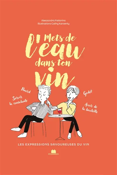 Mets de l'eau dans ton vin : les expressions savoureuses du vin