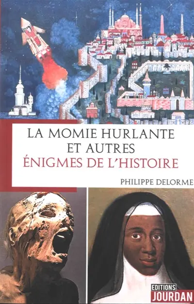 La momie hurlante : et autres énigmes de l'histoire