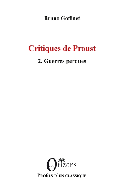 Critiques de Proust. Vol. 2. Guerres perdues