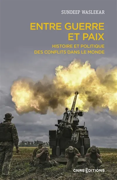 Entre guerre et paix : histoire et politique des conflits dans le monde