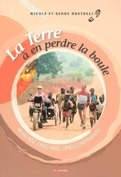 La Terre à en perdre la boule : 40.912 km, cinq ans, cinq continents