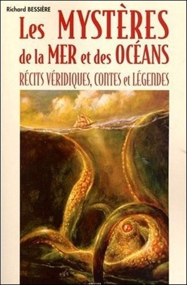 Les mystères de la mer et des océans : récits véridiques, contes et légendes