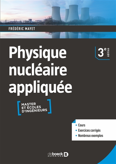 Physique nucléaire appliquée : cours, exercices corrigés, nombreux exemples : master et écoles d'ingénieurs