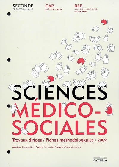 Sciences médico-sociales, seconde professionnelle, CAP petite enfance, BEP carrières sanitaires et sociales : travaux dirigés, fiches méthodologiques, 2009