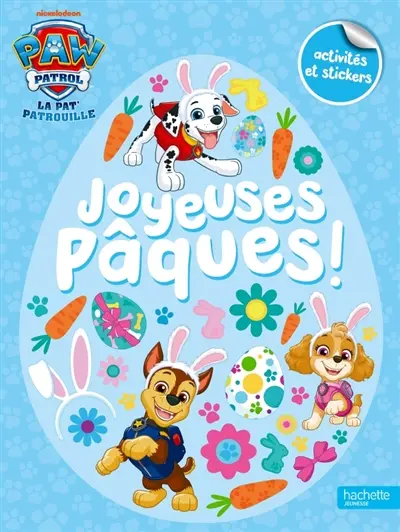 La Pat' Patrouille : joyeuses Pâques ! : activités et stickers