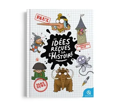 Les idées reçues sur l'histoire