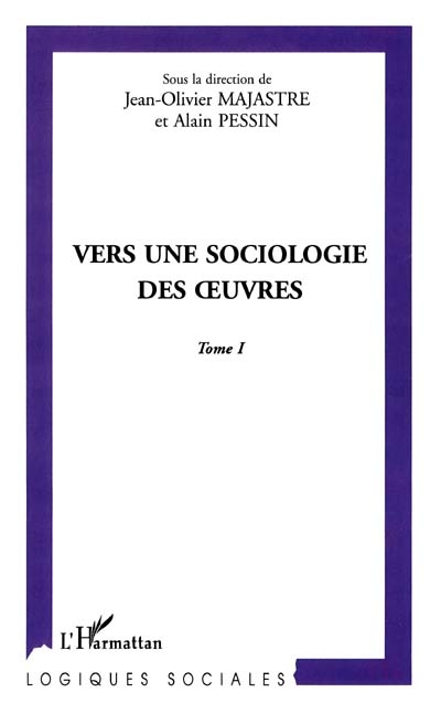 Vers une sociologie des oeuvres : cinquièmes rencontres internationales de sociologie de l'art de Grenoble. Vol. 1