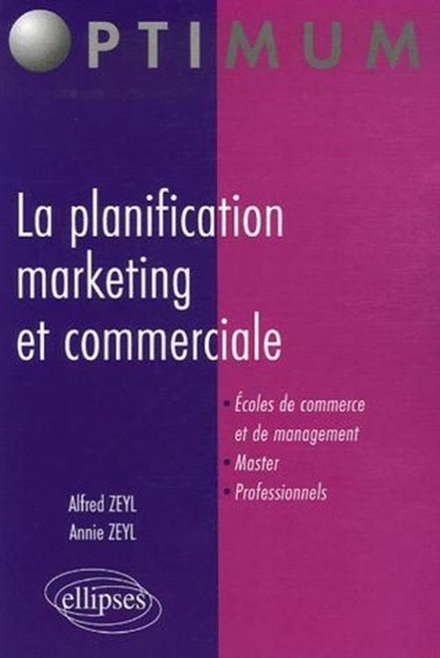 La planification marketing et commerciale : écoles de commerce et de management, master, professionnels
