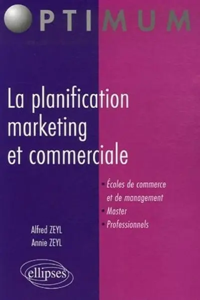 La planification marketing et commerciale : écoles de commerce et de management, master, professionnels