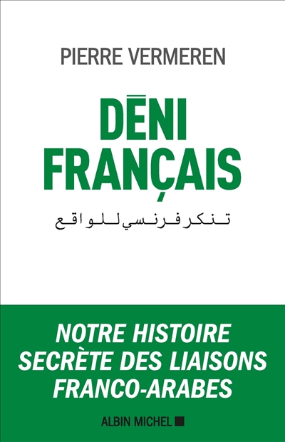 Déni français : notre histoire secrète des liaisons franco-arabes