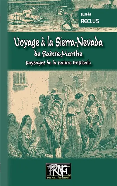 Voyage à la Sierra Nevada de Sainte-Marthe : paysages de la nature tropicale : contenant 21 gravures et une carte