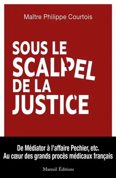 Sous le scalpel de la justice : au coeur des affaires médicales pénales