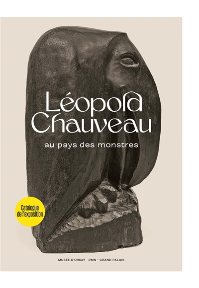 Léopold Chauveau : au pays des monstres : exposition, Paris, Musée d'Orsay, du 10 mars au 13 septembre 2020