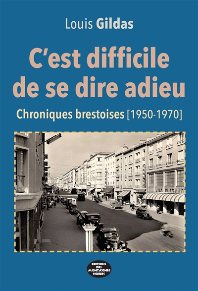C'est difficile de se dire adieu : chroniques brestoises (1950-1970)